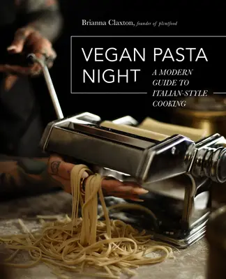 Vegánska noc s cestovinami: Moderný sprievodca varením v talianskom štýle - Vegan Pasta Night: A Modern Guide to Italian-Style Cooking
