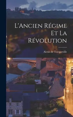 L'Ancien Rgime et la Revolution - L'Ancien Rgime et la Rvolution