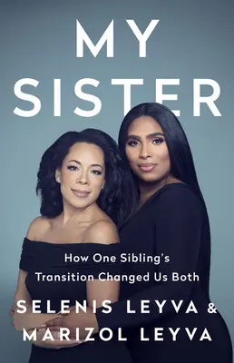 Moja sestra: Ako nás oboch zmenil prechod jedného súrodenca - My Sister: How One Sibling's Transition Changed Us Both