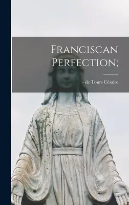 Františkánska dokonalosť; - Franciscan Perfection;