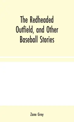 The Redheaded Outfield a iné baseballové príbehy - The Redheaded Outfield, and Other Baseball Stories