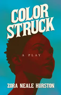 Color Struck - A Play; vrátane úvodnej eseje „Stručné dejiny harlemskej renesancie - Color Struck - A Play;Including the Introductory Essay 'A Brief History of the Harlem Renaissance'