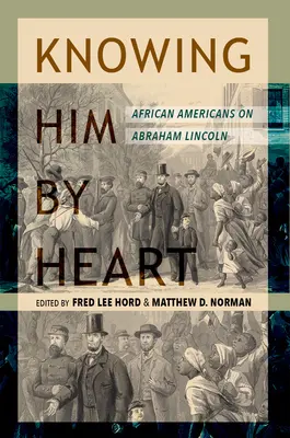 Poznať ho srdcom: Afroameričania o Abrahamovi Lincolnovi - Knowing Him by Heart: African Americans on Abraham Lincoln
