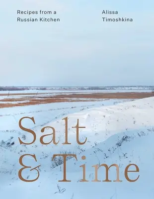 Soľ a čas: Recepty z ruskej kuchyne - Salt & Time: Recipes from a Russian Kitchen