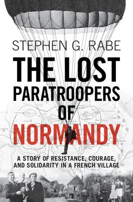 Stratení výsadkári v Normandii: Príbeh o odboji, odvahe a solidarite vo francúzskej dedine - The Lost Paratroopers of Normandy: A Story of Resistance, Courage, and Solidarity in a French Village