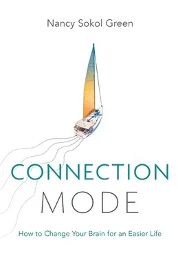 Režim spojenia: Ako zmeniť svoj mozog, aby sa vám žilo ľahšie - Connection Mode: How to Change Your Brain for an Easier Life