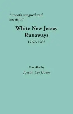 Hladký jazyk a klamstvo: Bieli zbehovia z New Jersey, 1767-1783 - Smooth Tongued and Deceitful: White New Jersey Runaways, 1767-1783