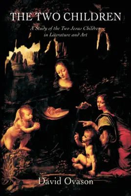 Dve deti: Dve Ježišove deti v literatúre a umení - The Two Children: A Study of the Two Jesus Children in Literature and Art