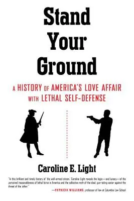 Stand Your Ground: Dejiny americkej lásky k smrtiacej sebaobrane - Stand Your Ground: A History of America's Love Affair with Lethal Self-Defense