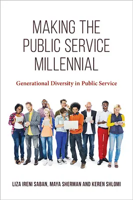 Tvorba miléniovej verejnej služby: Generačná rozmanitosť vo verejnej službe - Making the Public Service Millennial: Generational Diversity in Public Service