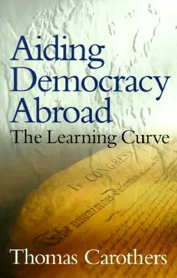 Pomoc demokracii v zahraničí: Krivka učenia sa - Aiding Democracy Abroad: The Learning Curve