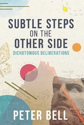 Jemné kroky na druhej strane: Dichotomické úvahy - Subtle Steps On The Other Side: Dichotomous Deliberations