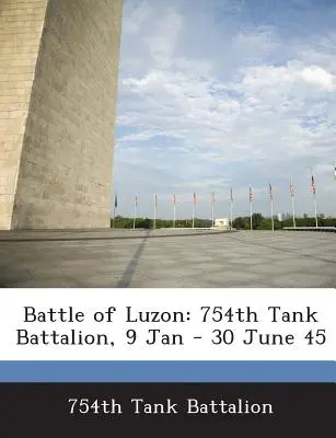 Bitka o Luzon: 754. tankový prápor, 9. január - 30. jún 45 - Battle of Luzon: 754th Tank Battalion, 9 Jan - 30 June 45
