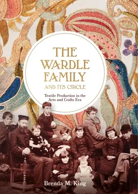 Rodina Wardleovcov a jej okolie: Textilná výroba v ére umenia a remesiel - The Wardle Family and Its Circle: Textile Production in the Arts and Crafts Era