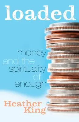 Naložené: Peniaze a spiritualita dostatku - Loaded: Money and the Spirituality of Enough