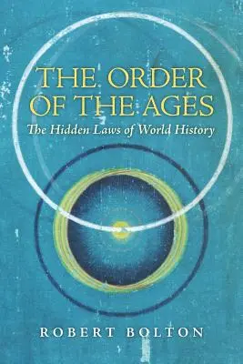 Rád vekov: Skryté zákony svetových dejín - The Order of the Ages: The Hidden Laws of World History