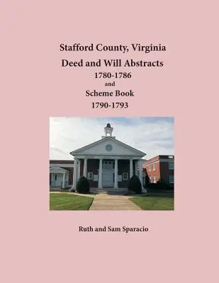 Stafford County, Virginia Abstrakty listín a závetov 1780-1786 a Scheme Book 1790-1793 - Stafford County, Virginia Deed and Will Abstracts 1780-1786 and Scheme Book 1790-1793