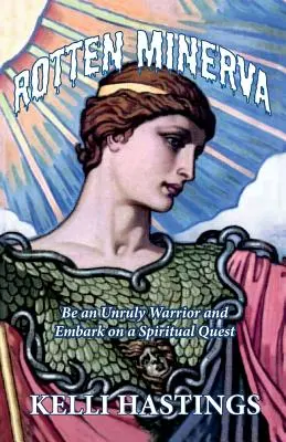 Rotten Minerva: Buďte nepoddajnou bojovníčkou a vydajte sa na duchovnú cestu - Rotten Minerva: Be an Unruly Warrior and Embark on a Spiritual Quest