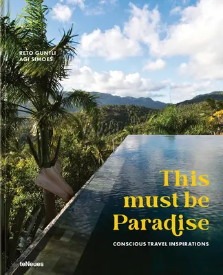 Toto musí byť raj: Inšpirácie z vedomého cestovania - This Must Be Paradise: Conscious Travel Inspirations