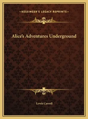Alicine dobrodružstvá v podzemí - Alice's Adventures Underground