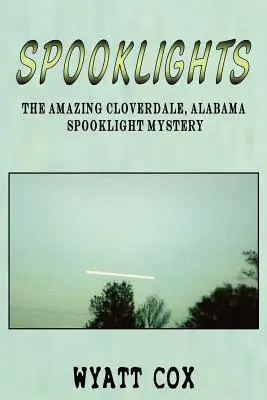 Strašidelné svetlá: Záhada strašidelného svetla v Cloverdale v Alabame - Spooklights: The Amazing Cloverdale Alabama Spooklight Mystery