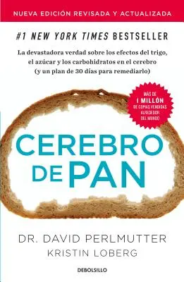 Cerebro de Pan (Edicin Actualizada) / Grain Brain: Prekvapujúca pravda o pšenici, uhľohydrátoch a cukre - Cerebro de Pan (Edicin Actualizada) / Grain Brain: The Surprising Truth about Wheat, Carbs, and Sugar