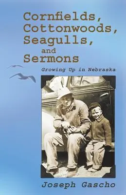 Kukuričné polia, bavlníky, čajky a kázne: Vyrastanie v Nebraske - Cornfields, Cottonwoods, Seagulls, and Sermons: Growing Up in Nebraska