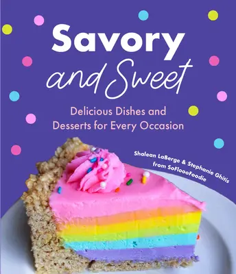 Slané vs. sladké: (Sladké pocity, chutné občerstvenie, a - Savory vs. Sweet: From Our Simple Two-Ingredient Recipes to Our Most Viral Rainbow Unicorn Cheesecake (Sweet Sensations, Tasty Snacks, a