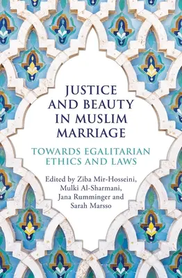 Spravodlivosť a krása v moslimskom manželstve: Na ceste k rovnostárskej etike a právu - Justice and Beauty in Muslim Marriage: Towards Egalitarian Ethics and Laws