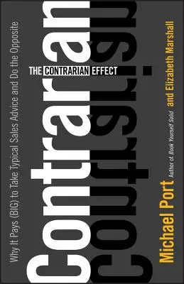 Efekt protivníka: Prečo sa (veľmi) oplatí počúvať typické rady predajcov a robiť pravý opak - The Contrarian Effect: Why It Pays (Big) to Take Typical Sales Advice and Do the Opposite