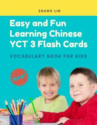 Jednoduché a zábavné učenie čínštiny Yct 3 Flash Cards Slovná zásoba Kniha pre deti: Nový štandardný kurz na rok 2019 s úplnými základnými mandarínskymi slovnými zásobami Flashcards f - Easy and Fun Learning Chinese Yct 3 Flash Cards Vocabulary Book for Kids: New 2019 Standard Course with Full Basic Mandarin Chinese Vocab Flashcards f
