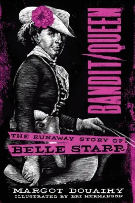 Bandita/kráľovná: Príbeh úteku Belle Starr - Bandit/Queen: The Runaway Story of Belle Starr