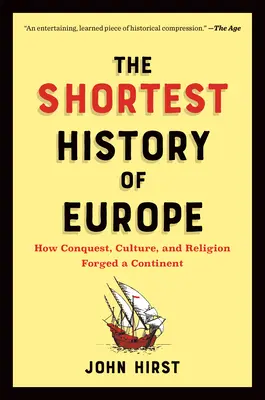 Najkratšie dejiny Európy: Ako dobývanie, kultúra a náboženstvo formovali kontinent - prerozprávanie pre našu dobu - The Shortest History of Europe: How Conquest, Culture, and Religion Forged a Continent--A Retelling for Our Times