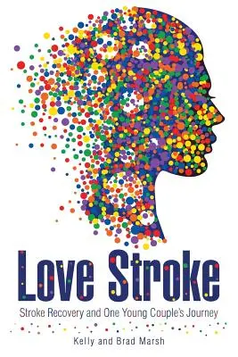 Úder lásky: Zotavenie po mŕtvici a cesta jedného mladého páru - Love Stroke: Stroke Recovery and One Young Couple's Journey