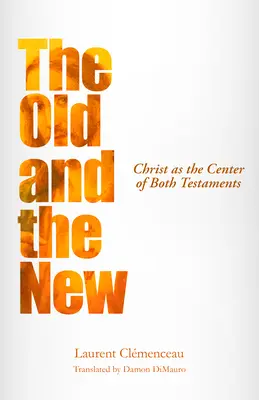 Staré a nové: Kristus ako stredobod oboch zákonov - The Old and the New: Christ as the Center of Both Testaments