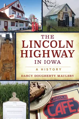 Lincolnova diaľnica v Iowe: História Iowayovej dediny: História štátu Iowayová: Iowayova dedina - The Lincoln Highway in Iowa: A History