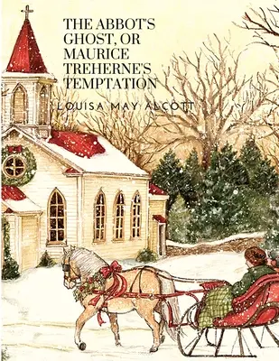 Opatov duch alebo Pokušenie Mauricea Treherna: Vianočný príbeh - The Abbot's Ghost, or Maurice Treherne's Temptation: A Christmas Story