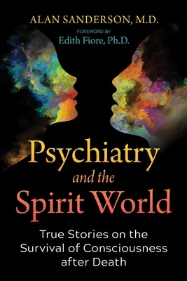 Psychiatria a duchovný svet: Skutočné príbehy o prežití vedomia po smrti - Psychiatry and the Spirit World: True Stories on the Survival of Consciousness After Death