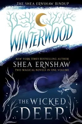 Shea Ernshaw Bindup: Zlá hlbočina; Winterwood - The Shea Ernshaw Bindup: The Wicked Deep; Winterwood