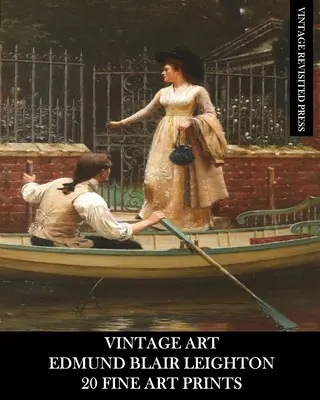 Vintage Art: Edmund Blair Leighton: 20 Fine Art Prints: Historické a romantické efeméry na zarámovanie a koláž - Vintage Art: Edmund Blair Leighton: 20 Fine Art Prints: Historical and Romanticism Ephemera for Framing and Collage