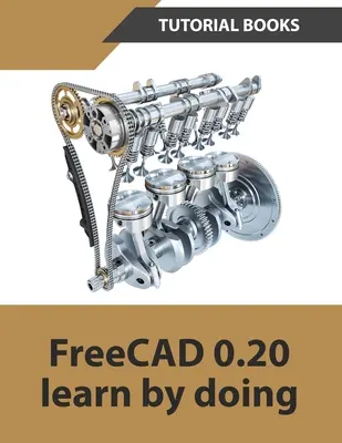 FreeCAD 0.20 Naučte sa robiť - FreeCAD 0.20 Learn by doing