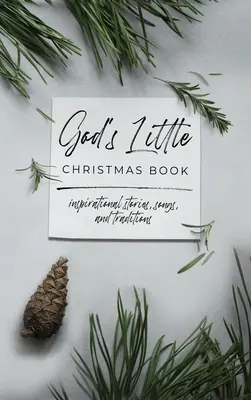 Božia malá vianočná kniha: Inšpiratívne príbehy, piesne a tradície - God's Little Christmas Book: Inspirational Stories, Songs, and Traditions