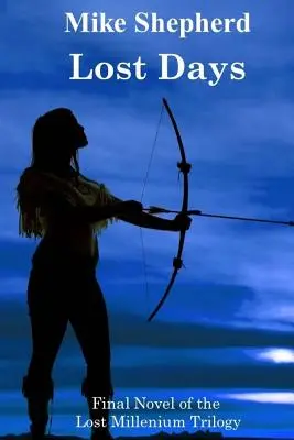 Stratené dni: Záverečný román trilógie Stratené tisícročie - Lost Days: Final Novel of the Lost Millenium Trilogy