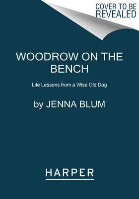 Woodrow na lavičke: Životné lekcie od starého múdreho psa - Woodrow on the Bench: Life Lessons from a Wise Old Dog