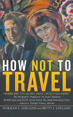 Ako necestovať: Kam sa chystáte ďalej? Tam nepôjdem! - How Not to Travel: Where are you going next? I won't go there!