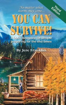 Môžete prežiť: Kniha určená pre ľudí, ktorí sa pripravujú na posledné časy - You Can Survive: A book designed for people preparing for the end times