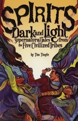 Duchovia temní a svetlí: Nadprirodzené príbehy z piatich civilizovaných kmeňov - Spirits Dark and Light: Supernatural Tales from the Five Civilized Tribes