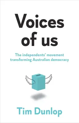 Hlasy nás: Hnutie nezávislých, ktoré mení austrálsku demokraciu - Voices of us: The independents' movement transforming Australian democracy
