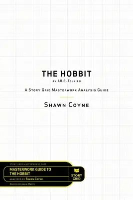 Hobit od J. R. R. Tolkiena: J.R.Tekkina: A Story Grid Masterworks Analysis Guide - The Hobbit By J.R.R. Tolkien: A Story Grid Masterworks Analysis Guide