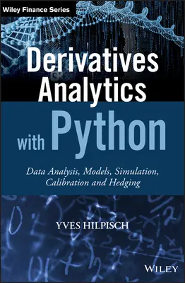 Analýza derivátov s Pythonom: Analýza údajov, modely, simulácie, kalibrácia a zabezpečenie - Derivatives Analytics with Python: Data Analysis, Models, Simulation, Calibration and Hedging
